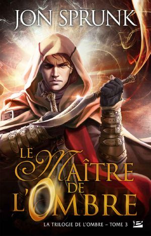 [Shadow Saga 03] • Le Maître de l'Ombre · La Trilogie de l'Ombre, T3